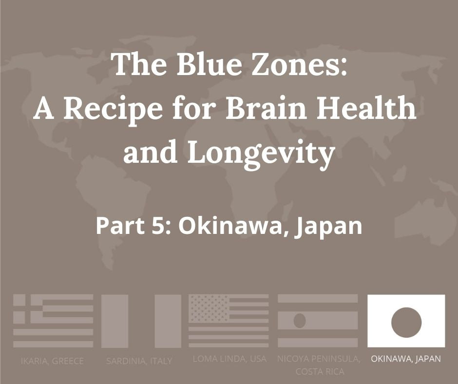 The Blue Zones: A Recipe for Brain Health and Longevity Part 5: Okinawa, Japan 