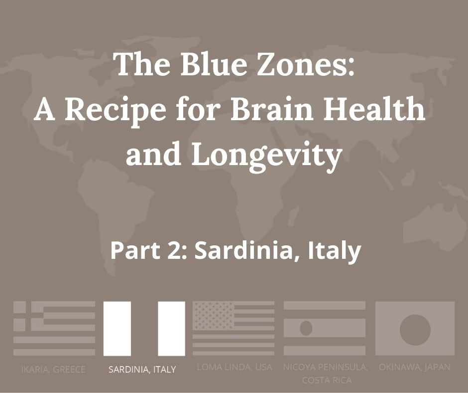 The Blue Zones: A Recipe for Brain Health and Longevity, Part 2: Sardinia, Italy